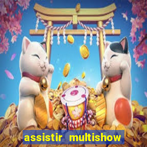 assistir multishow ao vivo de graça